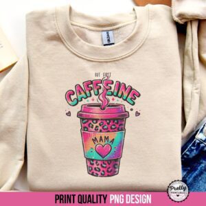 Caffeine Mama Shirt Sublimation PNG
